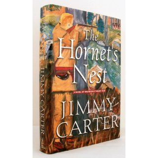 The Hornet's Nest: A Novel of the Revolutionary War (9780743255424): Jimmy Carter: Books