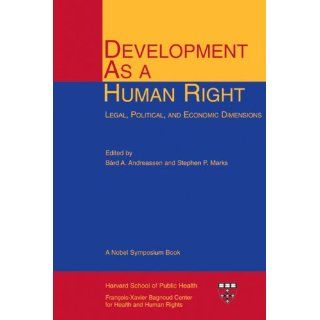 Development As a Human Right: Legal, Political, and Economic Dimensions (Harvard Series on Health and Human Rights): Brd A. Andreassen, Stephen P. Marks, Louise Arbour: 9780674021211: Books