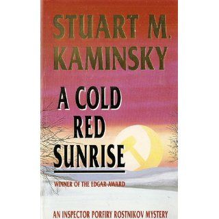 A Cold Red Sunrise (An Inspector Porfiry Rostnikov Mystery): Stuart M. Kaminsky: 9780804104289: Books