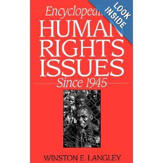 Encyclopedia of Human Rights Issues Since 1945: Winston Langley: 9780313301636: Books