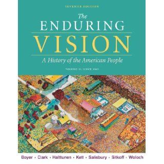 The Enduring Vision, Volume II: Since 1865 (9780495799986): Paul S. Boyer, Clifford E. Clark, Karen Halttunen, Joseph F. Kett, Neal Salisbury: Books