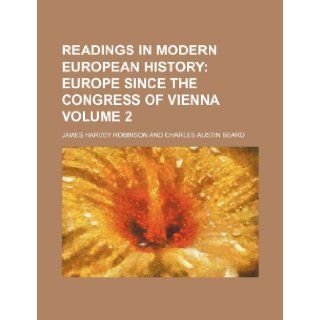 Readings in Modern European History; Europe since the Congress of Vienna Volume 2: James Harvey Robinson: 9781151062437: Books