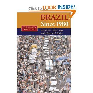 Brazil since 1980 (The World Since 1980): Francisco Vidal Luna, Herbert S. Klein: 9781107653603: Books