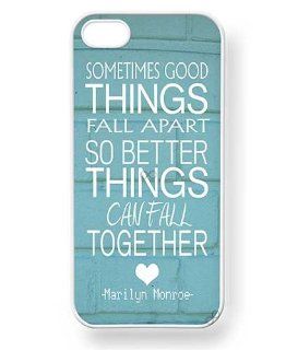 Sometimes Good Things Fall Apart so Better Things Can Fall Together Marilyn Monroe Quote Phone Case for iPhone 4 / 4S (White): Cell Phones & Accessories