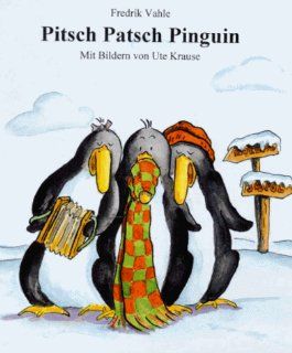 Pitsch Patsch Pinguin: Fredrik Vahle, Ute Krause: Bücher