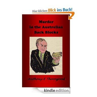 MURDER IN THE AUSTRALIAN BACK BLOCKS   DEATH IN THE AUSTRALIAN OUTBACK   SERIES THREE   (English Edition) eBook: Anthony E Thorogood: Kindle Shop