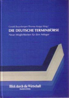 Die Deutsche Terminbrse. Neue Mglichkeiten fr den Anleger: Gerald u. Knipp, Thomas Braunberger: Bücher