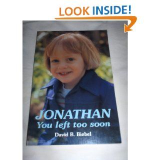 Jonathan: You Left Too Soon: David B. Biebel: 9780840758095: Books