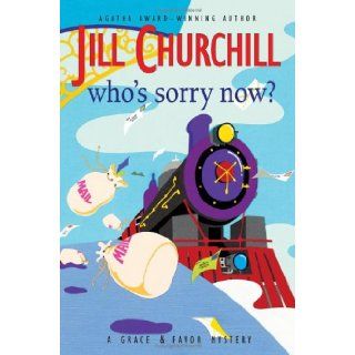 Who's Sorry Now? (Grace & Favor Mysteries, No. 6): Jill Churchill: 9780060734596: Books