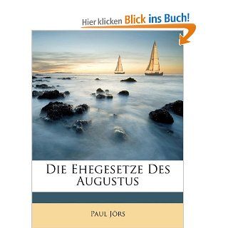 Die Ehegesetze Des Augustus (German Edition): Paul Jrs, Paul Jors: Bücher