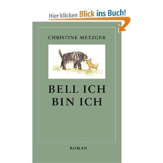 Bell ich, bin ich: Christine Metzger: Bücher