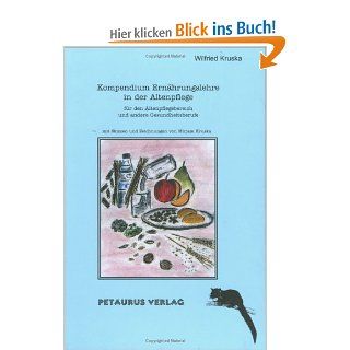 Kompendium Ernhrungslehre in der Altenpflege: Fr den Altenpflegebereich und andere Gesundheitsberufe: Wilfried Kruska: Bücher