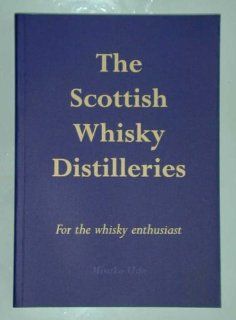 The Scottish Whisky Distilleries: For the Whisky Enthusiast: Paul Tebble, Misako Udo: Fremdsprachige Bücher