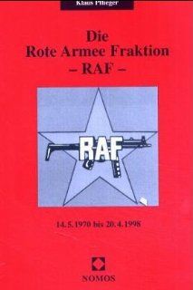 Die Rote Armee Fraktion. RAF. 14.5.1970 bis 20.4.1998: Klaus Pflieger: Bücher