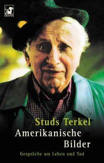 Amerikanische Bilder: Gesprche um Leben und Tod: Studs Terkel: Bücher