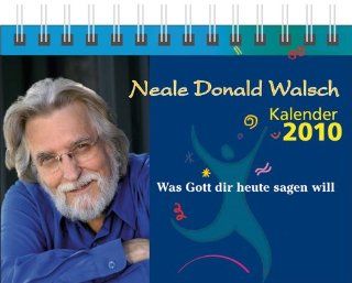 Kalender 2010: Was Gott dir heute sagen will: Neale Donald Walsch: Bücher