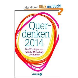 Querdenken 2014: Das Wichtigste aus Politik, Wirtschaft und Kultur: Lilo Gttermann: Bücher
