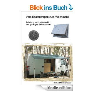 Vom Kastenwagen zum Wohnmobil: Anleitung und Leitfaden fr den gnstigen Selbstausbau eBook: Michael Nrtersheuser: .de: Kindle Shop