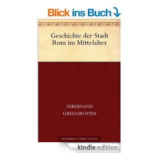 Geschichte der Stadt Rom im Mittelalter eBook: Ferdinand Gregorovius: Kindle Shop