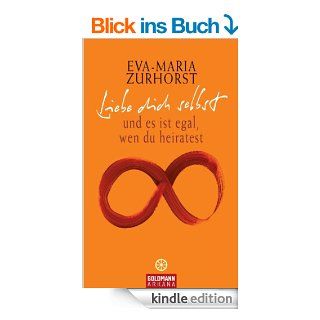 Liebe dich selbst: und es ist egal, wen du heiratest eBook: Eva Maria Zurhorst: Kindle Shop