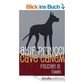 Cave Canem: Ein Felidae Roman eBook: Akif Pirincci: Kindle Shop