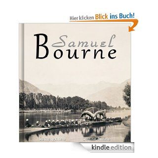 Samuel Bourne: 45+ Photographs of India (English Edition) eBook: Daniel Ankele, Denise Ankele, Samuel Bourne: Kindle Shop