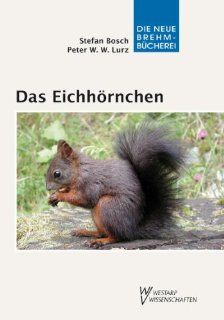 Das Eichhrnchen   Sciurus vulgaris: Stefan Bosch, Peter Lurz: Bücher