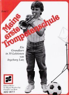 Meine erste Trompetenschule 2: Ein Aufbaukurs in 30 Lektionen fr Trompete in B: Ingeborg Lutz: Bücher