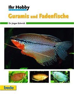 Guramis und Fadenfische, Ihr Hobby: Jrgen Schmidt: Bücher