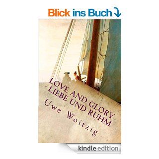 Love and Glory   Liebe und Ruhm eBook: Uwe Woitzig: Kindle Shop