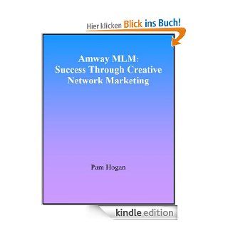 Amway MLM: Success Through Creative Network Marketing eBook: Pam Hogan: Kindle Shop