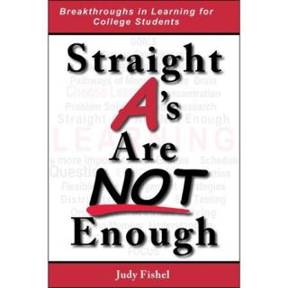 Straight A's Are Not Enough: Breakthroughs in Learning for College Students