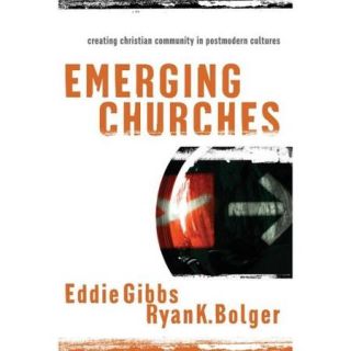 Emerging Churches: Creating Christian Community in Postmodern Cultures