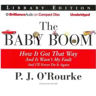 The Baby Boom: How It Got That Way And It Wasn't My Fault And I'll Never Do It Again: Library Edition