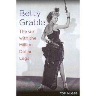 Betty Grable: The Girl With the Million Dollar Legs