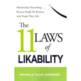 The 11 Laws of Likability: Relationship NetworkingBecause People Do Business with People They Like
