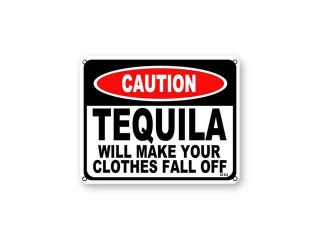 Caution Tequila Will Make Your Clothes Fall Off Bar Sign