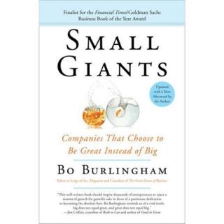 Small Giants: Companies That Choose to Be Great Instead of Big