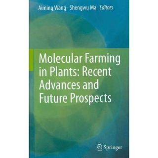 Molecular Farming in Plants Recent Advances and Future Prospects