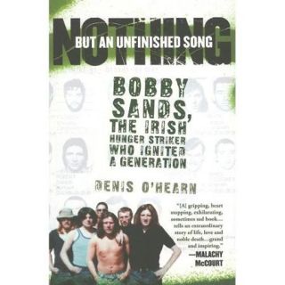 Nothing but an Unfinished Song: Bobby Sands, the Irish Hunger Striker Who Ignited A Generation