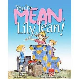 Youre Mean, Lily Jean! (Hardcover)