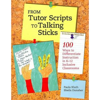 From Tutor Scripts to Talking Sticks: 100 Ways to Differentiate Instruction in K 12 Inclusive Classrooms