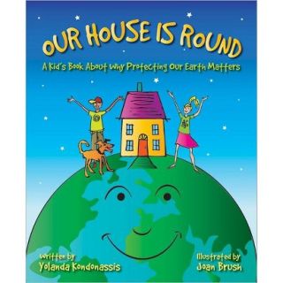 Our House Is Round: A Kids Book About Why Protecting Our Earth
