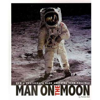 Man on the Moon: How a Photograph Made Anything Seem Possible