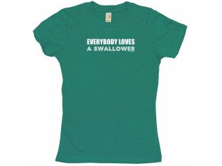 Everybody Loves A Swallower Women's Babydoll Petite Fit Tee Shirt