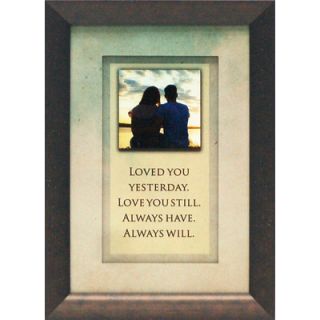 Loved you yesterday. Love you still. Framed Graphic Art by Artistic