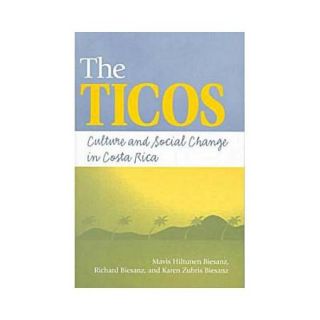 The Ticos: Culture and Social Change in Costa Rica