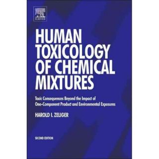 Human Toxicology of Chemical Mixtures: Toxic Consequences Beyond the Impact of One Component Product and Environmental Exposures