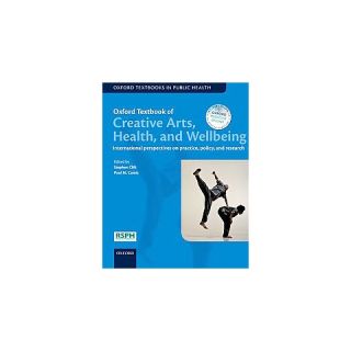 Oxford Textbook of Creative Arts, Health ( Oxford Textbooks in Public