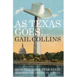As Texas Goes: How the Lone Star State Hijacked the American Agenda